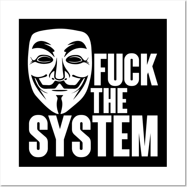 Fuck the system vendetta Wall Art by Finito_Briganti